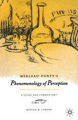 Merleau-Ponty's Phenomenology of Perception : a Guide and Commentary.