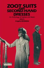 Zoot Suits and Secondhand Dresses : Anthology of Fashion and Music.