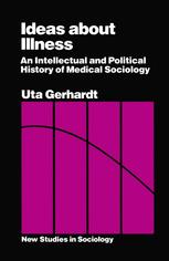 Ideas about Illness : an Intellectual and Political History of Medical Sociology.