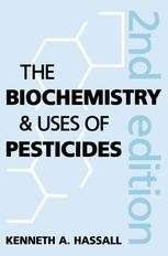 The Biochemistry and Uses of Pesticides: Structure, Metabolism, Mode of Action and Uses in Crop Protection