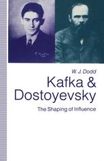 Kafka and Dostoyevsky : the Shaping of Influence.