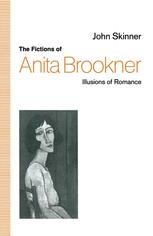 The Fictions of Anita Brookner : Illusions of Romance.