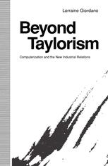 Beyond Taylorism : Computerization and the New Industrial Relations.
