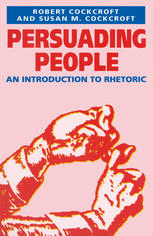 Persuading People : an Introduction to Rhetoric.