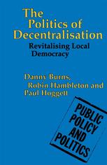 The Politics of Decentralisation : Revitalising Local Democracy.