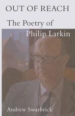 Out of Reach : the Poetry of Philip Larkin.