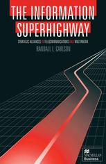 The information superhighway : strategic alliances in telecommunications and multimedia