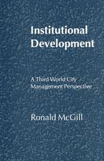 Institutional Development : a Third World City Management Perspective.