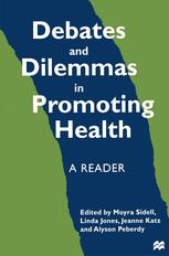 Debates and Dilemmas in Promoting Health: A Reader