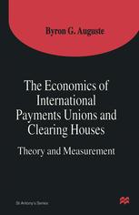 The Economics of International Payments Unions and Clearing Houses : Theory and Measurement.