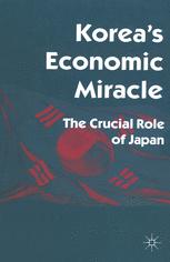 Korea's Economic Miracle : the Crucial Role of Japan.