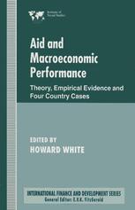 Aid and Macroeconomic Performance : Theory, Empirical Evidence and Four Country Cases.