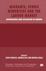 Migrants, Ethnic Minorities and the Labour Market : Integration and Exclusion in Europe.