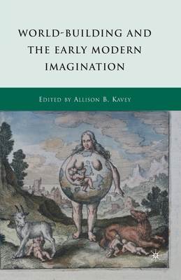 World-Building and the Early Modern Imagination