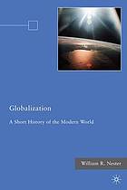 Globalization : a short history of the modern world