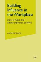 Building Influence in the Workplace