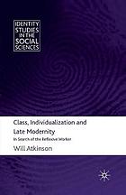 Class, Individualization and Late Modernity