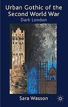 Urban gothic of the Second World War : dark London