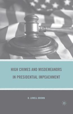 High Crimes and Misdemeanors in Presidential Impeachment