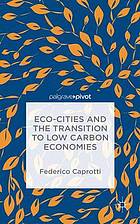 Eco-Cities and the Transition to Low Carbon Economies