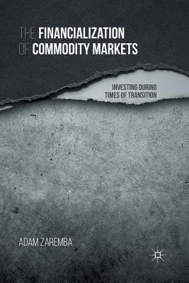 The Financialization of Commodity Markets