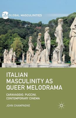 Italian Masculinity as Queer Melodrama