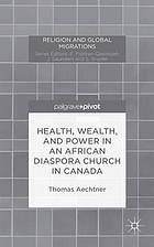 Health, Wealth, and Power in an African Diaspora Church in Canada