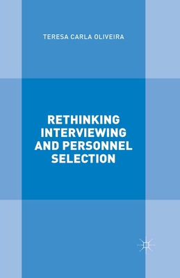 Rethinking Interviewing and Personnel Selection