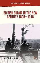 British Burma in the New Century 1895-1918