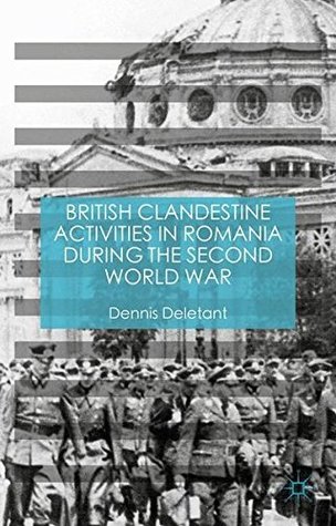 British Clandestine Activities in Romania During the Second World War