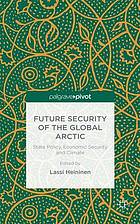 Future security of the global arctic : state policy, economic security and climate