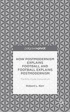 How Postmodernism Explains Football and Football Explains Postmodernism