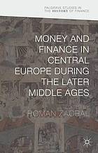 Money and Finance in Central Europe During the Later Middle Ages