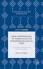 New Approaches to Curriculum as Phenomenological Text