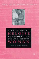 Listening to Heloise : the Voice of a Twelfth-Century Woman.