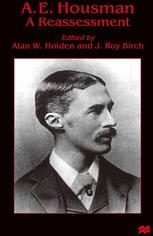 A.E. Housman : a Reassessment.