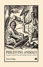 Perceiving Animals : Humans and Beasts in Early Modern English Culture.