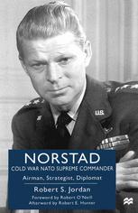 Norstad : Cold-War NATO supreme commander : airman, strategist, diplomat