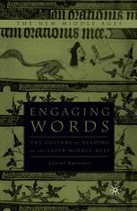 Engaging Words : the Culture of Reading in the Later Middle Ages.