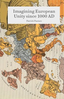 Imagining European Unity Since 1000 Ad