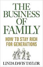 The business of family : how to stay rich for generations