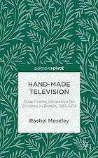 Hand-made television stop-frame animation for children in Britain, 1961-74