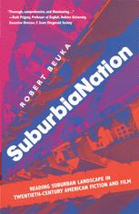 SuburbiaNation : Reading Suburban Landscape in Twentieth Century American Film and Fiction.