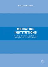 Mediating institutions creating relationships between religion and an urban world