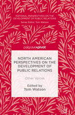 North American Perspectives on the Development of Public Relations : Other Voices