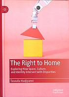 The right to home : exploring how space, culture, and identity intersect with disparities