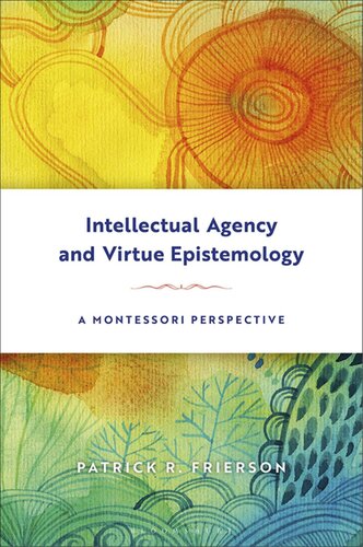 Intellectual agency and virtue epistemology : a Montessori perspective