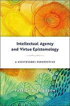 Intellectual Agency and Virtue Epistemology