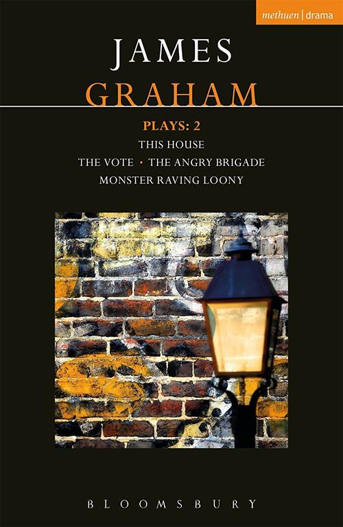 James Graham Plays: 2: This House; The Angry Brigade; The Vote; Monster Raving Loony (Contemporary Dramatists)