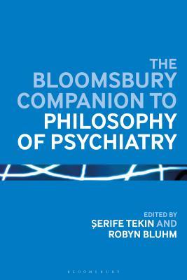 The Bloomsbury Companion to Philosophy of Psychiatry